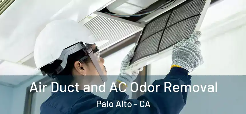 Air Duct and AC Odor Removal Palo Alto - CA