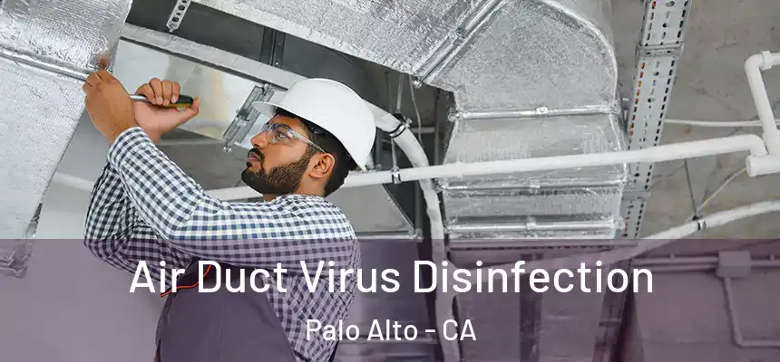 Air Duct Virus Disinfection Palo Alto - CA
