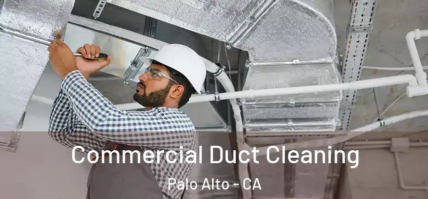 Commercial Duct Cleaning Palo Alto - CA