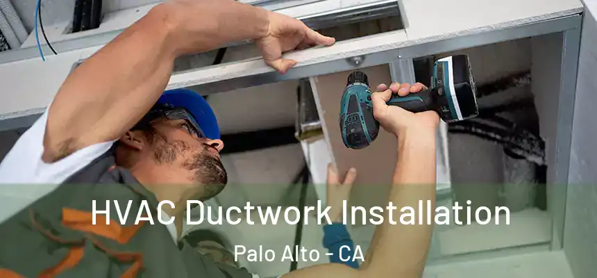 HVAC Ductwork Installation Palo Alto - CA