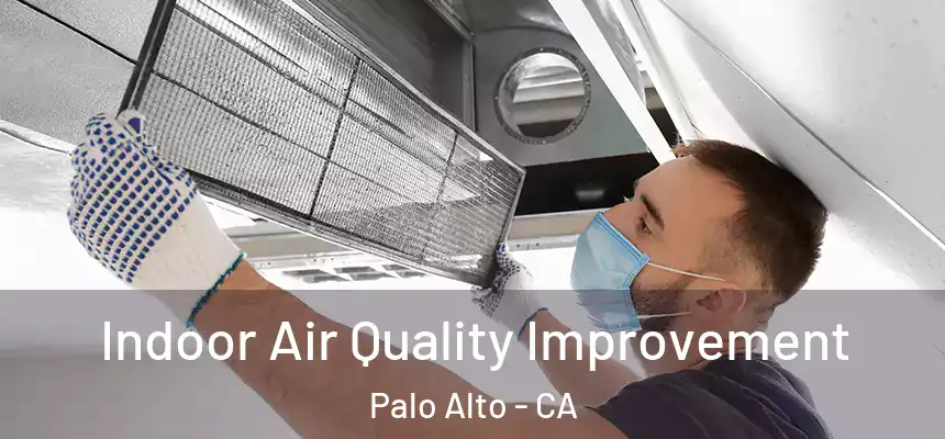 Indoor Air Quality Improvement Palo Alto - CA